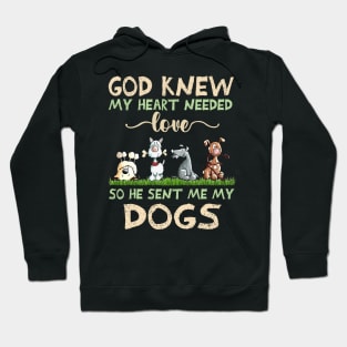 God Knew My Heart Needed Love So He Sent Me My Dogs Hoodie